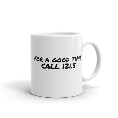 For a Good Time Call 121.5 Mug - RadarContact