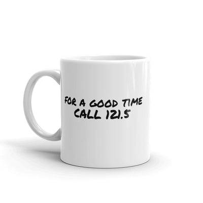 For a Good Time Call 121.5 Mug - RadarContact