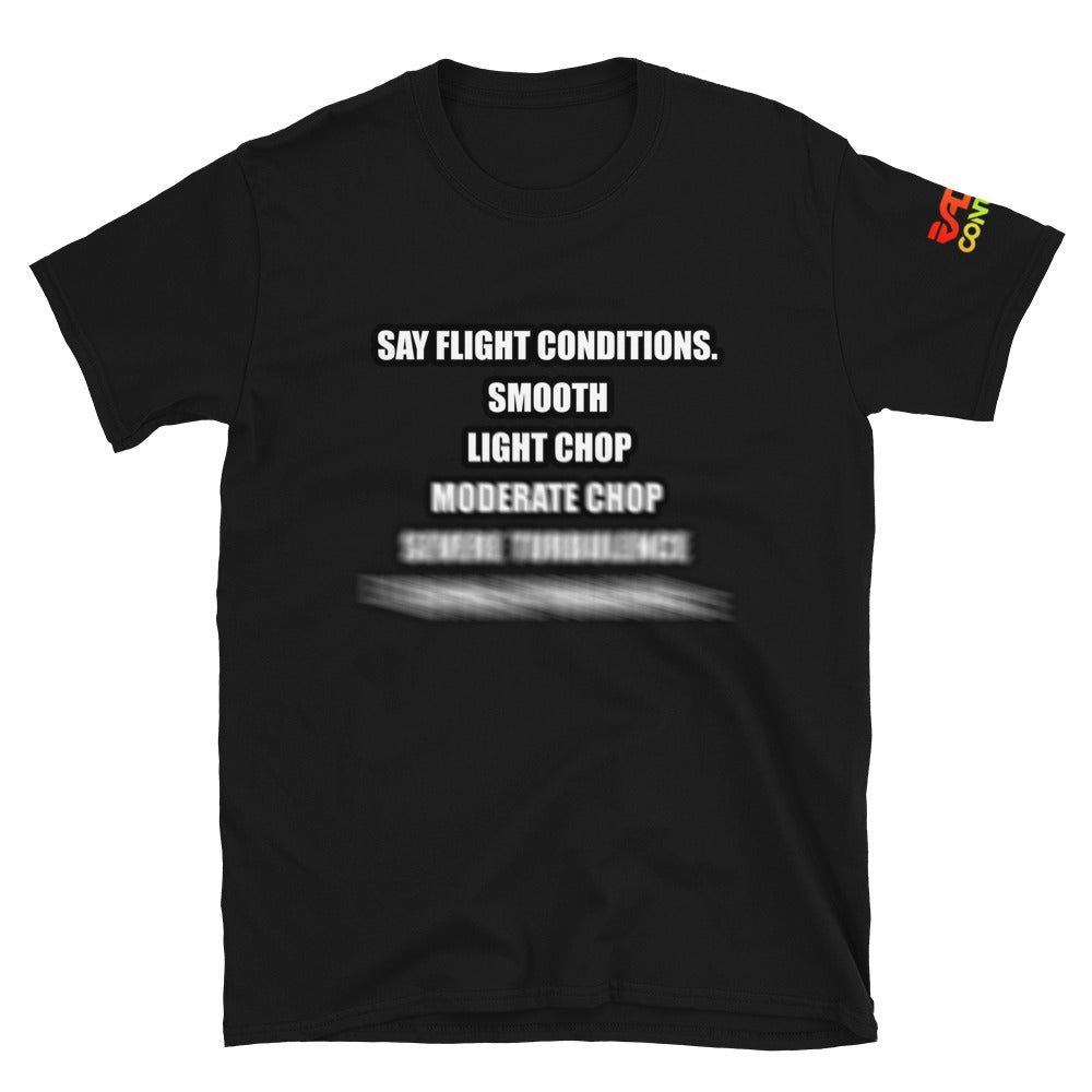 Say Flight Conditions Unisex T-Shirt - RadarContact