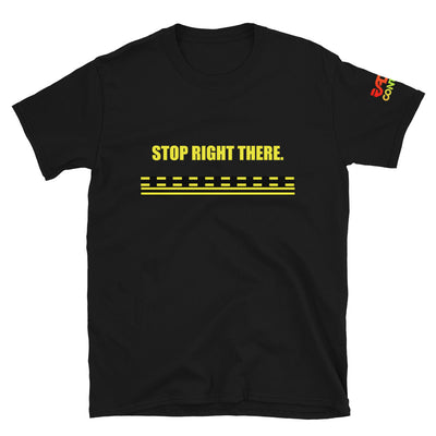 Stop Right There Hold Short Unisex T-Shirt - RadarContact